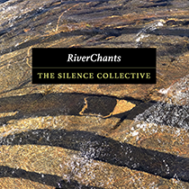 the silence collective . riverchants