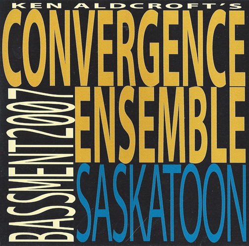 ken aldcroft's convergence ensemble . saskatoon