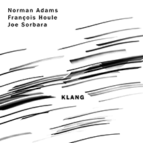 norman adams, françois houle, joe sorbara . KLANG 1