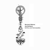 norman adams & joe sorbara . coffee & velocipedes